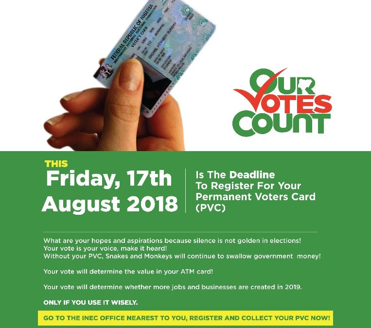 The deadline to Register for your Permanent Voters Card (PVC) is 17th August 2018